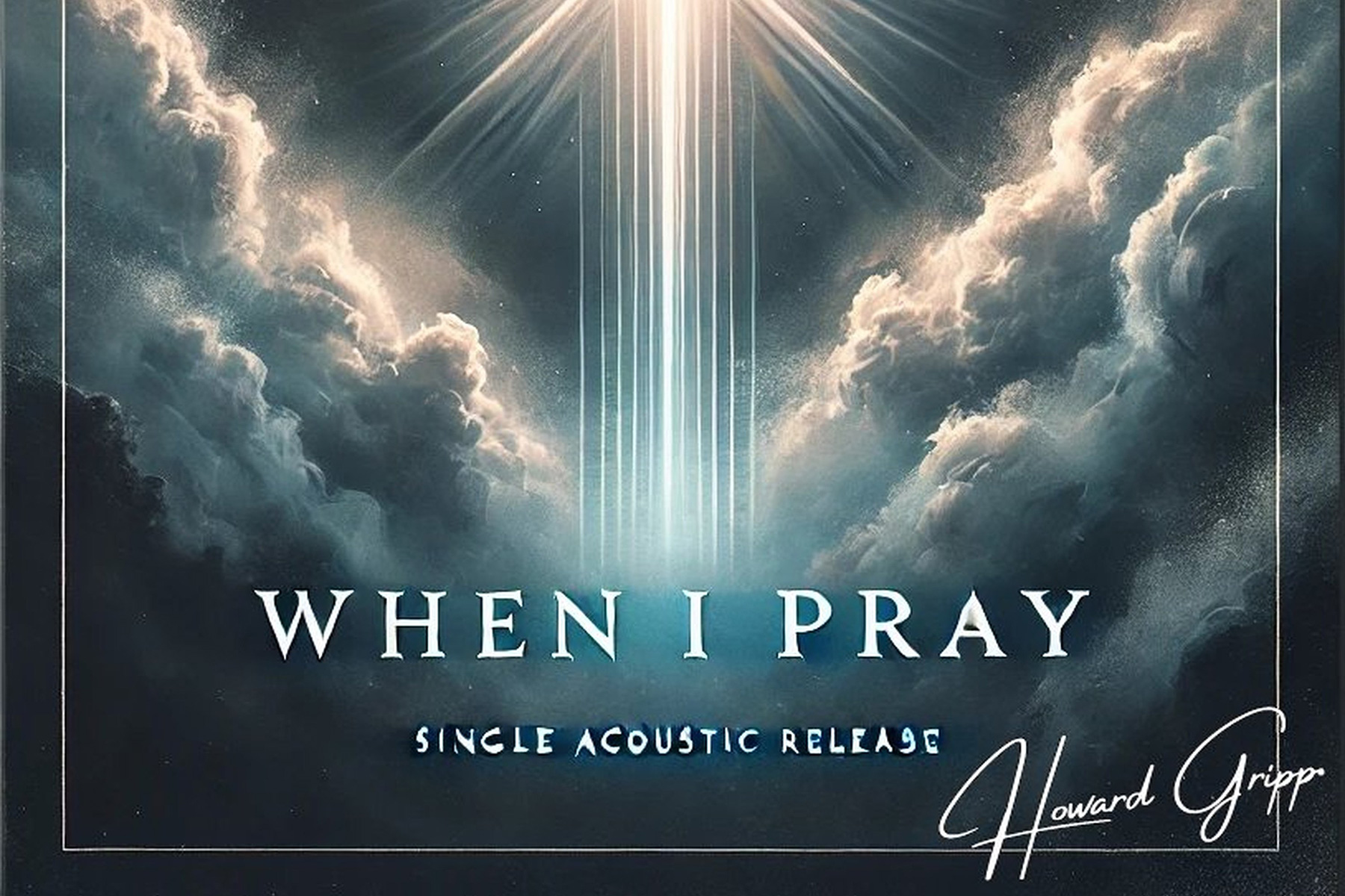 Howard Gripp Releases Acoustic Version Of “When I Pray” Ahead Of New Music Season