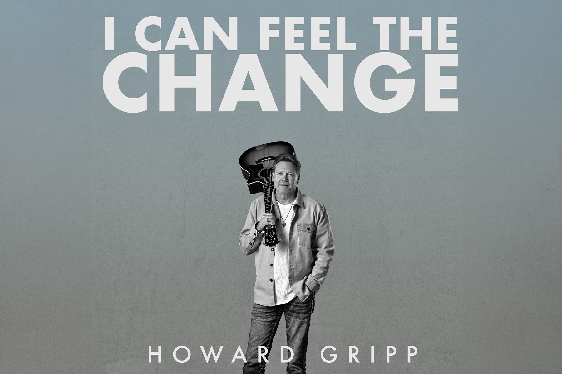 Howard Gripp Releases New Single “I Can Feel The Change”