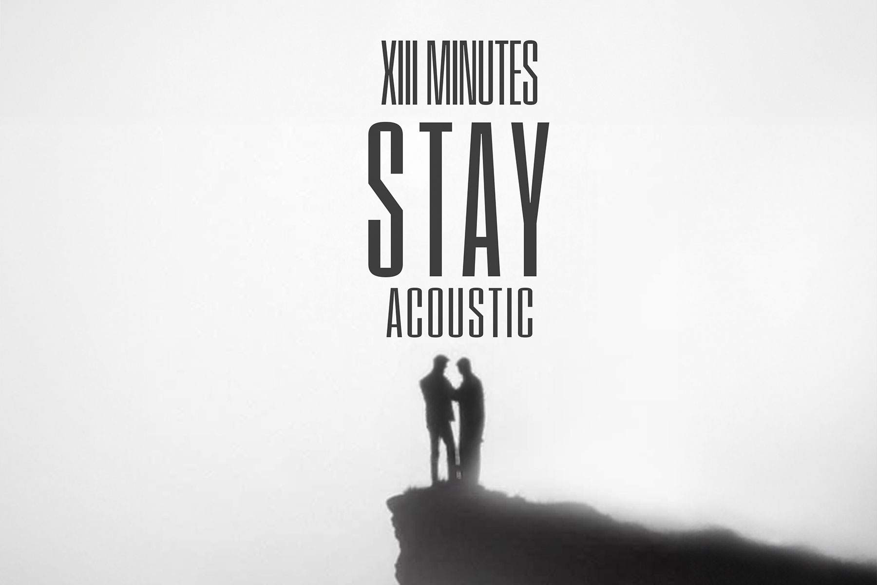 “Stay” A Little Longer: XIII Minutes Release Acoustic Version
