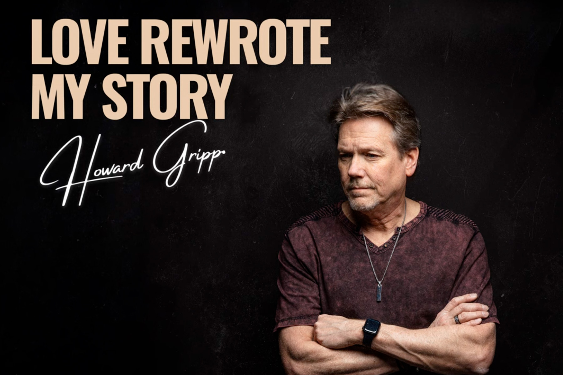 Howard Gripp Releases Third Single “Love Rewrote My Story” From Upcoming EP ‘I Can Feel The Change’