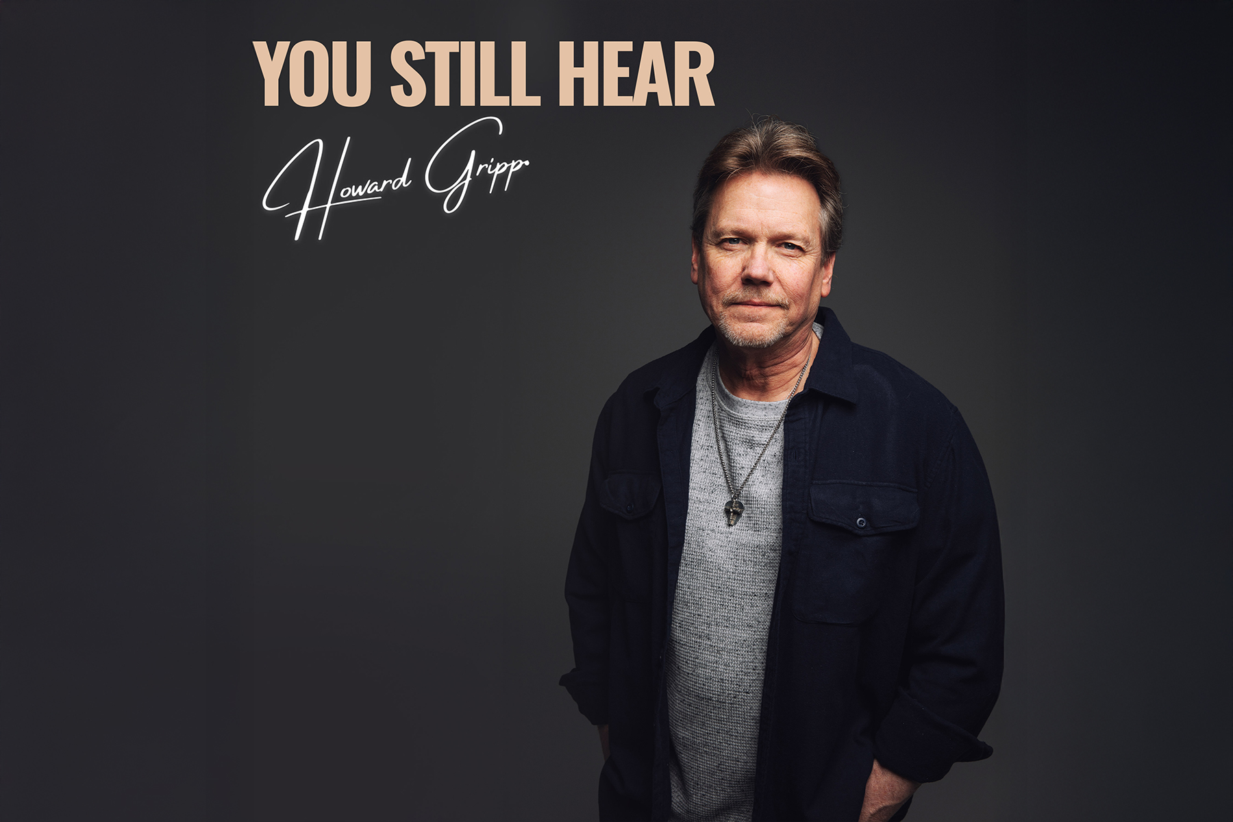 Howard Gripp Releases Deeply Moving New Single “You Still Hear”