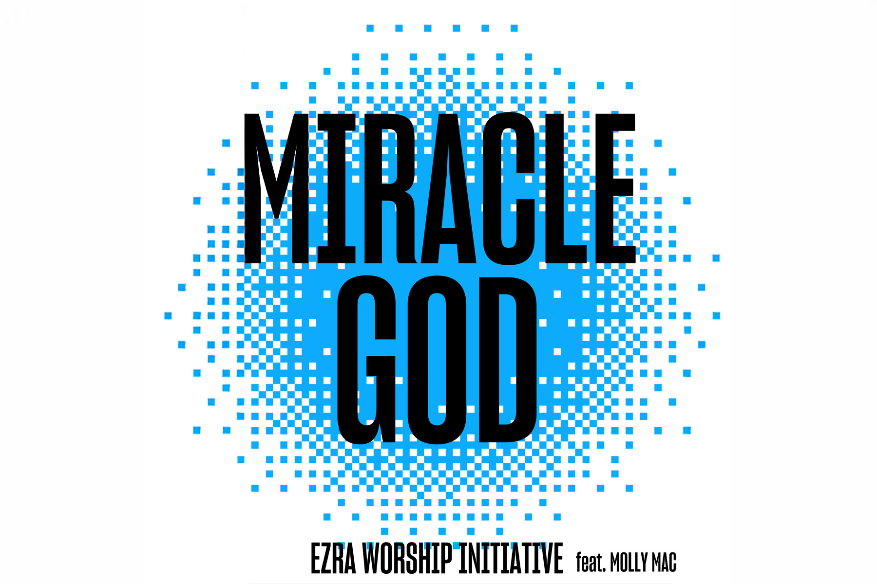 Ezra Worship Initiative Releases New Declaration With “Miracle God”