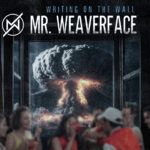 The End Is Near On Mr. Weaverface’s New Rock Single
