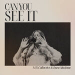 NCS Collective and Dara Maclean’s “Can You See It” Delivers Soul-Strirring Celebration Of God’s Faithfulness