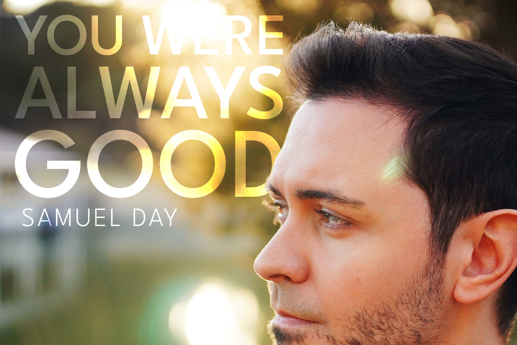 Samuel Day Declares God’s Unchanging Character With New Single “You Were Always Good”