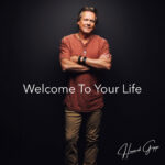 Howard Gripp Launches A Bold New Chapter With “Welcome To Your Life”